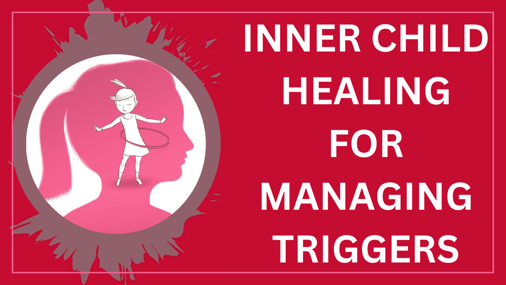 Inner Child Therapy for Managing Triggers - Vile Parle